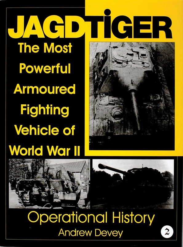 Jagdtiger: The Most Powerful Armoured Fighting Vehicle of World War II: Operational History v. 2 (Schiffer Military History): 002