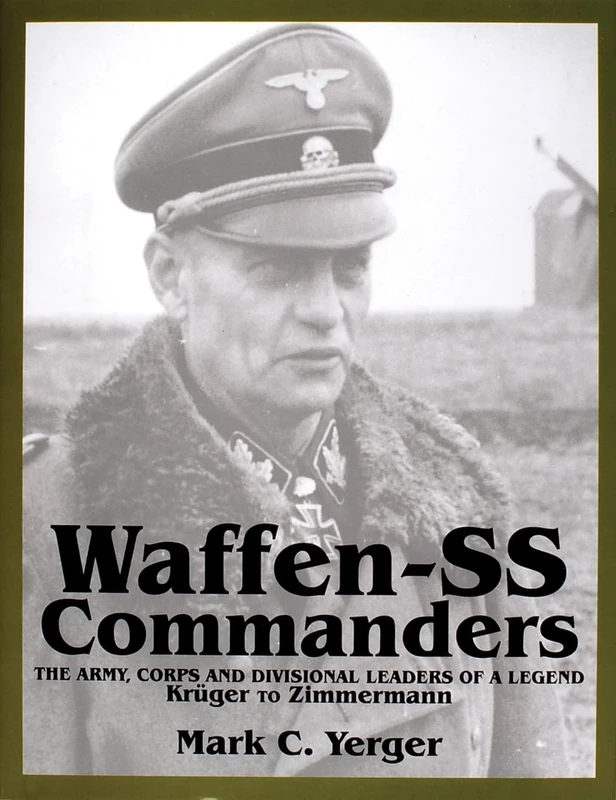 Waffen SS Commanders: The Army, Corps and Divisional Leaders of a Legend (Volume 2: Kruger to Zimmermann)