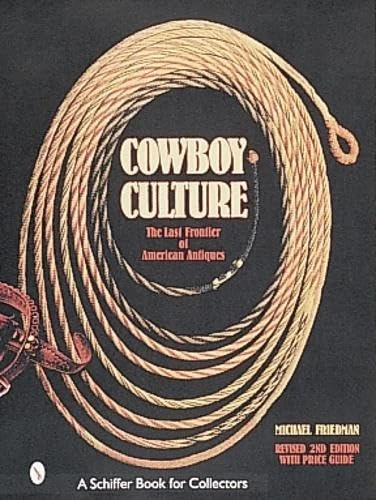 COWBOY CULTURE: The Last Frontier of American Antiques