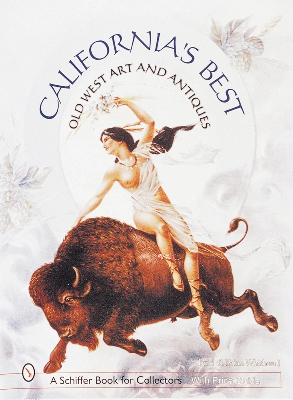 CALIFORNIAS BEST: Old West Art and Antiques (Schiffer Book for Collectors) - Image 1