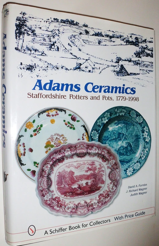 Adams Ceramics: Staffordshire Potters and Pots, 1779-1998 (A Schiffer Book for Collectors)