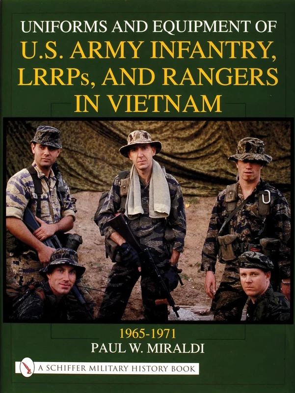 Uniforms and Equipment of U.S Army Infantry, LRRPs, and Rangers in Vietnam 1965-1971 (Schiffer Military History)