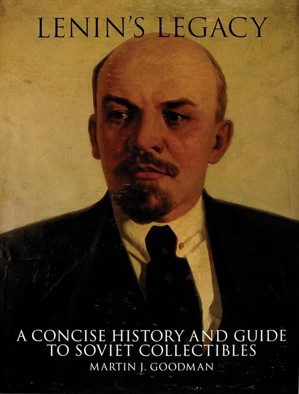 LENINS LEGACY: A Concise History and Guide to Soviet Collectibles (Schiffer Military History)