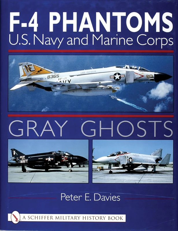 GRAY GHOSTS: U.S.Navy and Marine Corps F-4 Phantoms (Schiffer Military History Book)