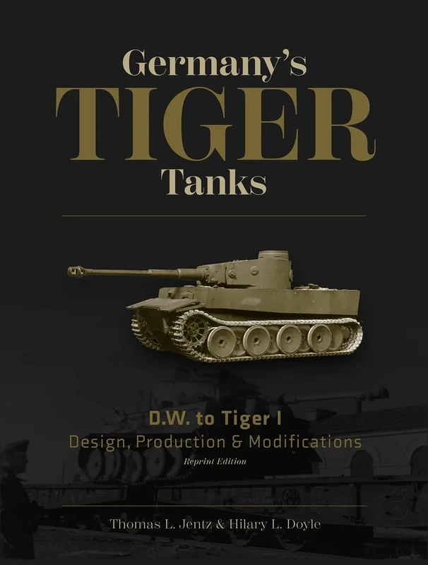 Germany's Tiger Tanks: Design, Production & Modifications