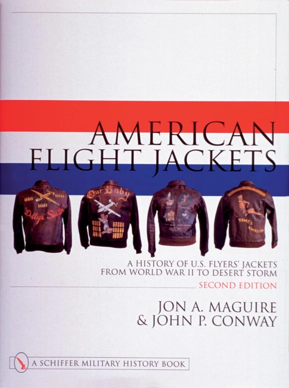 American Flight Jackets, Airmen and Aircraft: A History of US Flyers' Jackets from World War I to Desert Storm (Schiffer Military History)