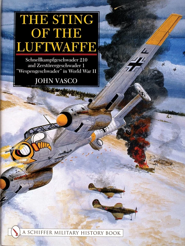 STING OF THE LUFTWAFFE: Schnellkampfgeschwader 210 and Zerstorergeschwader 1 "Wespengeschwader" in World War II (Schiffer Military History)