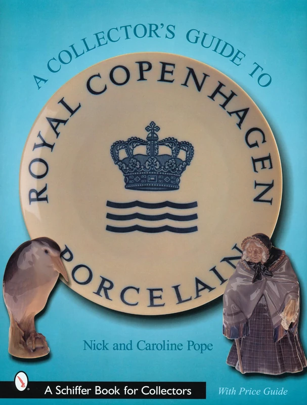 A Comprehensive Guide to Royal Copenhagen Porcelain (Schiffer Book for Collectors)