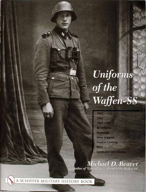Uniforms of the Waffen-SS: 1942, 1943, 1944-1945, Ski Uniforms, Overcoats, White Service Uniforms, Tropical Clothing v. 2: Vol 2: 1942 - 1943 - 1944 - ... Clothing - Shirts - Sports and Drill Uniforms