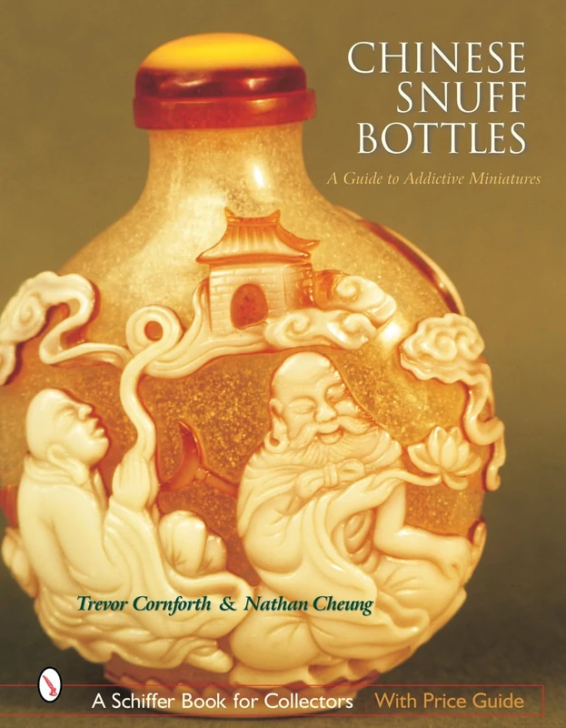 CHINESE SNUFF BOTTLES: A Guide to Addictive Miniatures