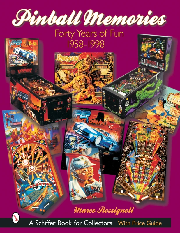 Pinball Memories: Forty Years of Fun 1958-1998 (Schiffer Book for Collectors)