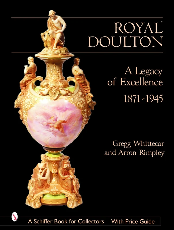 ROYAL DOULTON: A Legacy of Excellence (Schiffer Book for Collectors)