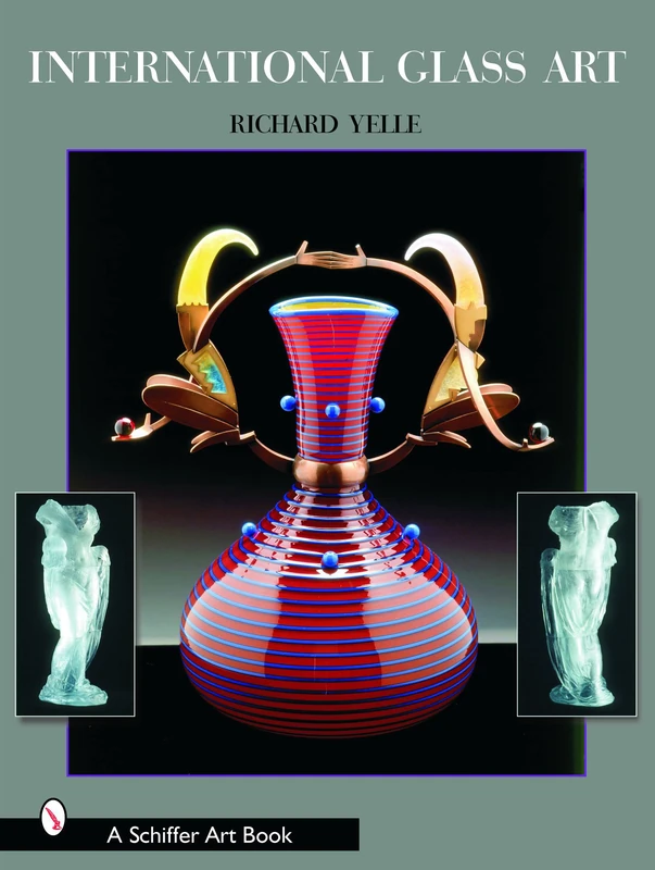 INTERNATIONAL GLASS ART (A Schiffer Art Book)