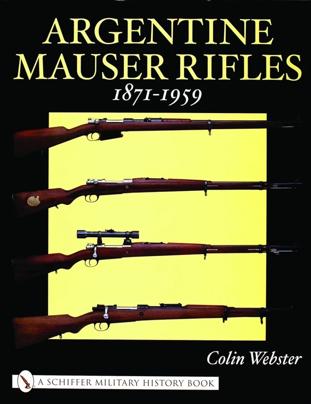 ARGENTINE MAUSER RIFLES 18711959 (Schiffer Military History Book)