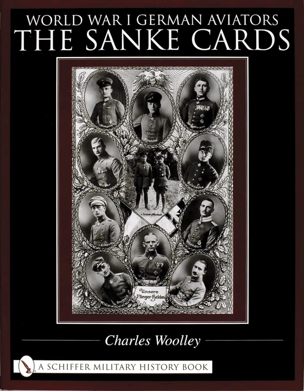 WORLD WAR I GERMAN AVIATORS: The Sanke Cards (Schiffer Military History Book)
