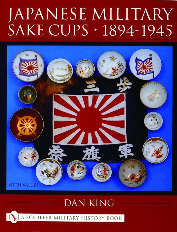 Japanese Military Sake Cups . 1894-1945 (Schiffer Military History Book)