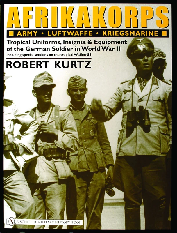 Afrikakorps: Tropical Uniforms, Insignia & Equipment of the German Soldier in World War II - Image 1