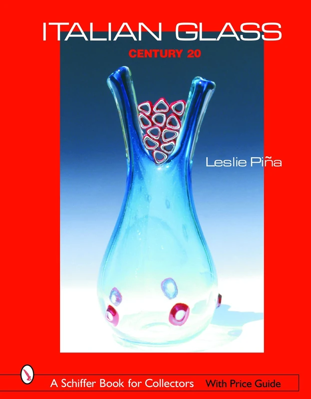 ITALIAN GLASS (Schiffer Book for Collectors with Price Guide): Century 20