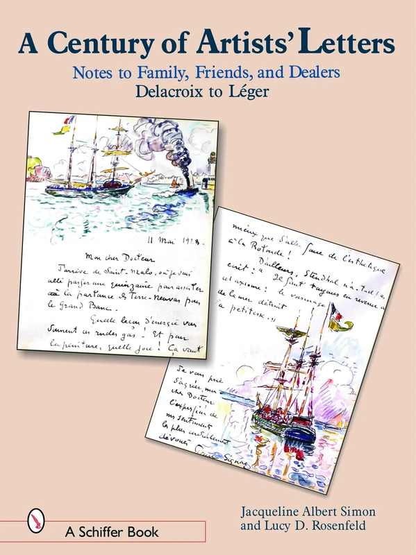 A Century of Artist Letters: Notes to Family, Friends, & Dealers: Delacroix to Leger