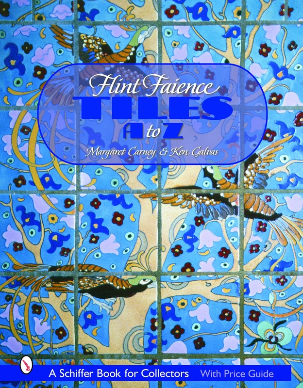 FLINT FAIENCE TILES A Z (Schiffer Book for Collectors)
