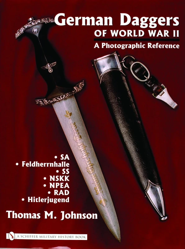 German Daggers of World War II - A Photographic Reference: Volume 2 - SA . Feldherrnhalle . SS . NSKK . NPEA . RAD . Hitlerjugend