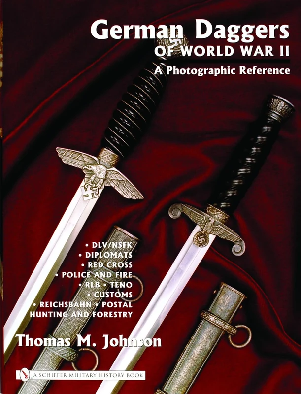 German Daggers of World War II - A Photographic Reference: Volume 3 - DLV/NSFK Diplomats Red Cross Police and Fire RLB TENO Customs Reichsbahn Postal, Hunting and Forestry Etc.