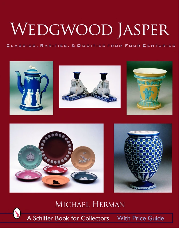 Wedgwood Jasper: Classics, Rarities and Oddities from Four Centuries (Schiffer Book for Collectors)