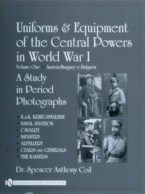 Uniforms and Equipment of the Central Powers in World War I: Austria-Hungary & Bulgaria v. 1: Volume One: Austria-Hungary & Bulgaria