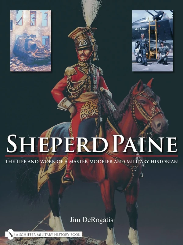 SHEPERD PAINE: The Life and Work of a Master Modeler and Military Historian - Image 1