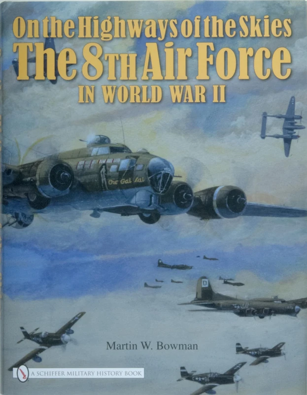 ON THE HIGHWAYS OF THE SKIES: The 8th Air Force in World War II