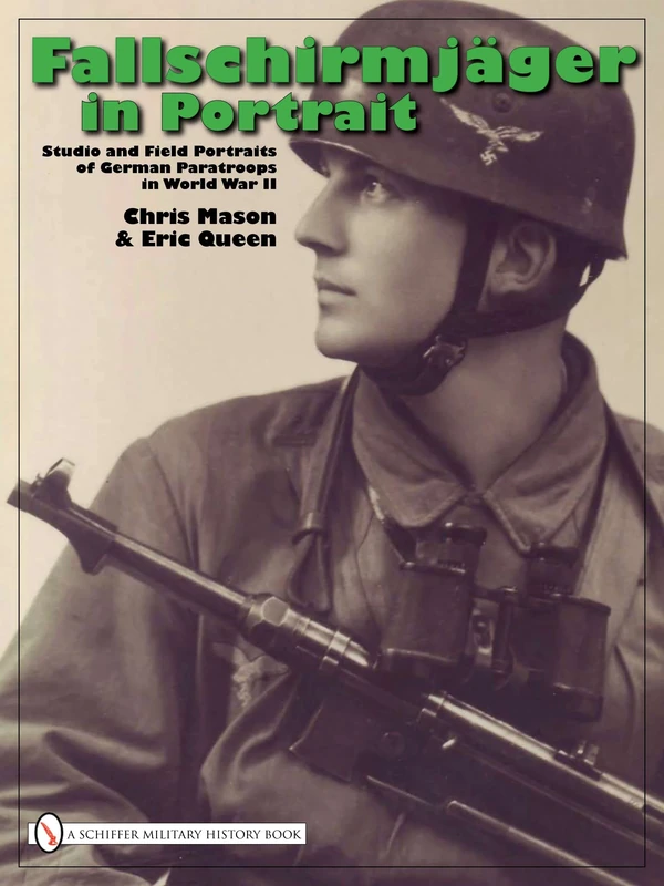 Fallschirmjäger in Portrait: Studio and Field Portraits of German Paratroops in World War II Studio and Field Portraits of German Paratroops in World War II