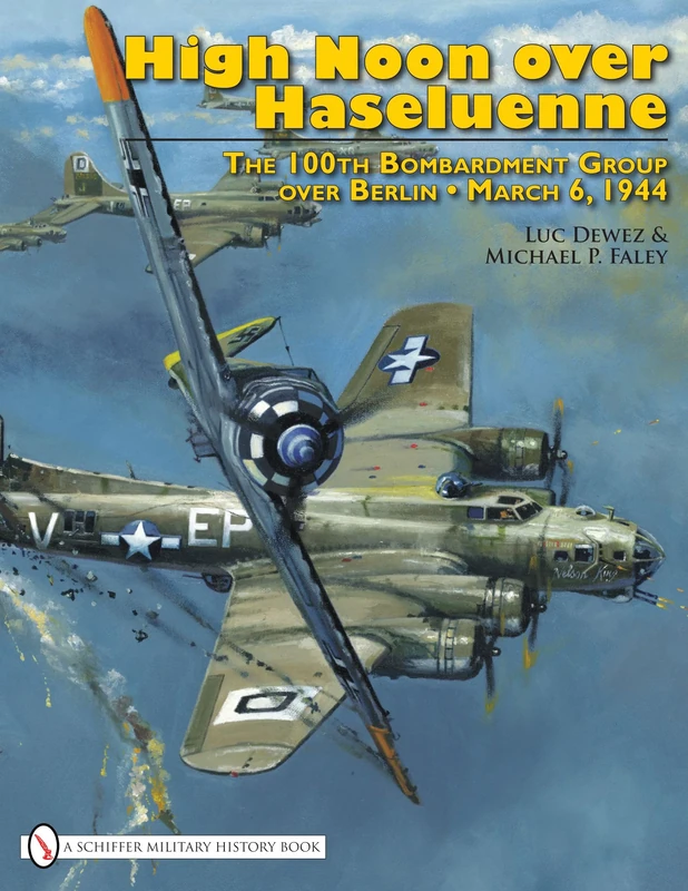 High Noon Over Haseluenne: The 100th Bombardment Group over Berlin, March 6,1944