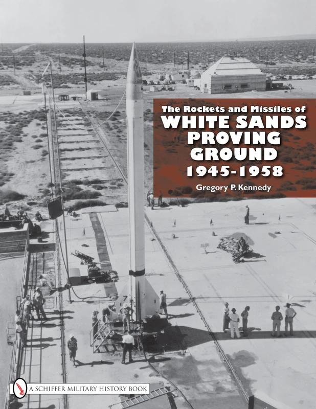 The Rockets and Missiles of White Sands Proving Ground: 1945–1958