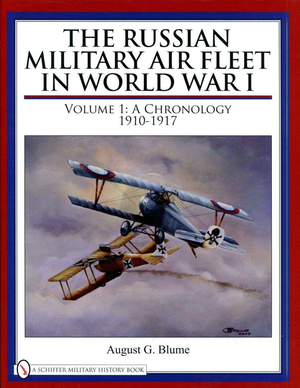 The Russian Military Air Fleet in World War I: Volume I: A Chronology, 1910-1917