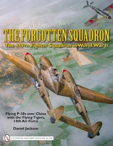 The Forgotten Squadron: The 449th Fighter Squadron in World War IIFlying P-38s with the Flying Tigers, 14th AF