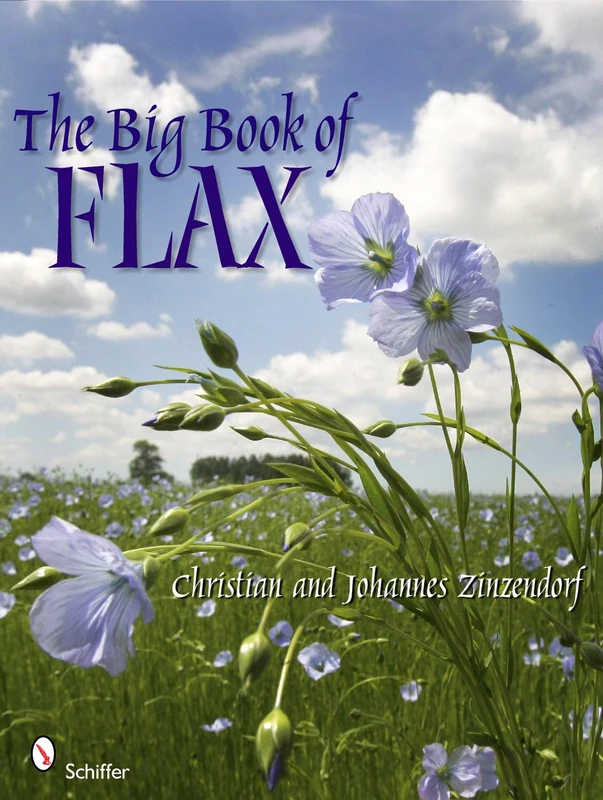 The Big Book of Flax: A Compendium of Facts, Art, Lore, Projects, and Song - Image 1