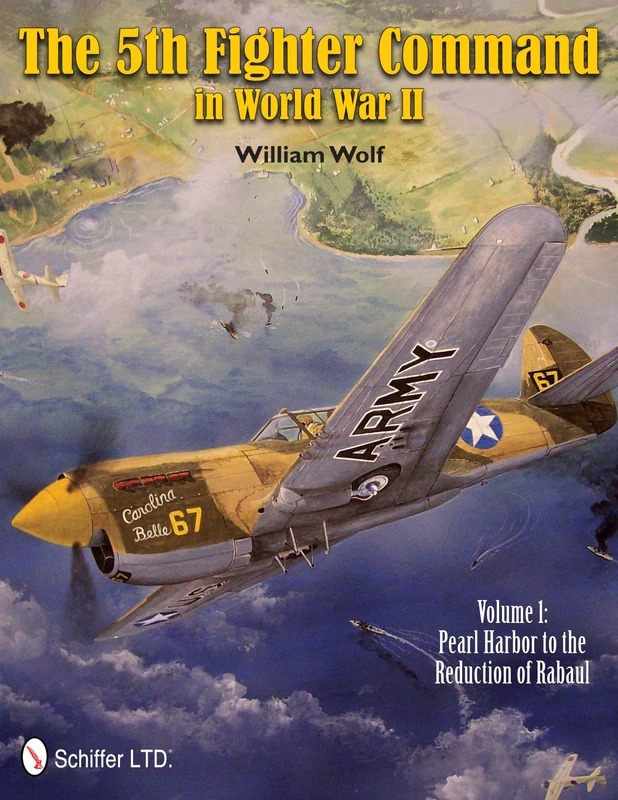 5th Fighter Command in World War II: Vol. 1: Pearl Harbor to the Reduction of Rabaul