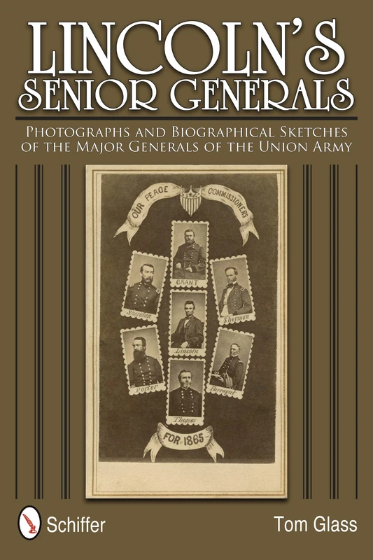 Lincoln's Senior Generals: Photographs and Biographical Sketches of the Major Generals of the Union Army