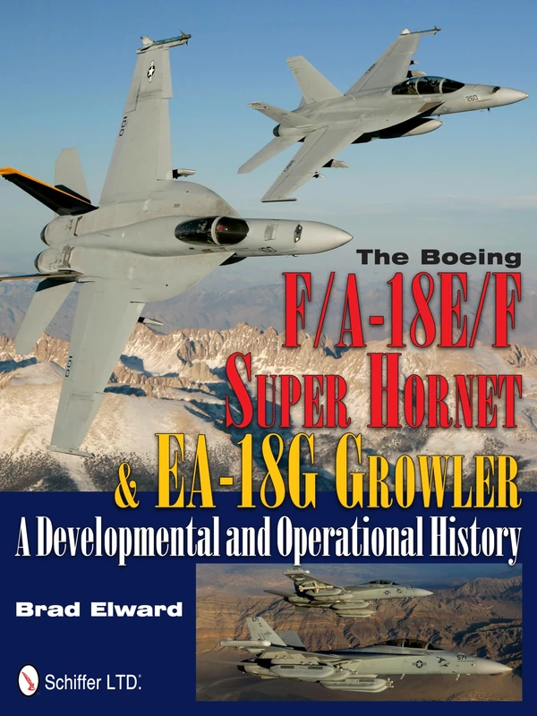 THE BOEING F/A-18E/F SUPER HOR (Schiffer Military History): A Developmental and Operational History