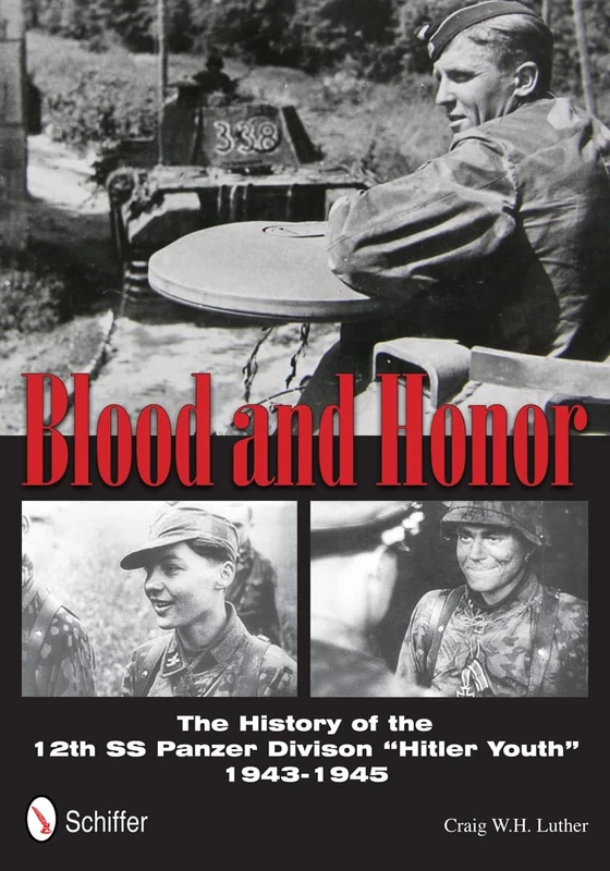 Blood & Honor: The History of the 12th SS Panzer Division: The History of the 12th SS Panzer Division “Hitler Youth”