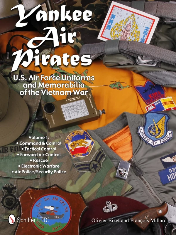 Yankee Air Pirates -- U.S. Air Force Uniforms & Memorabilia of the Vietnam War: Volume 1 -- Command & Control, Tactical Control, Forward Air Control, ... Warfare • Air Police/Security Police