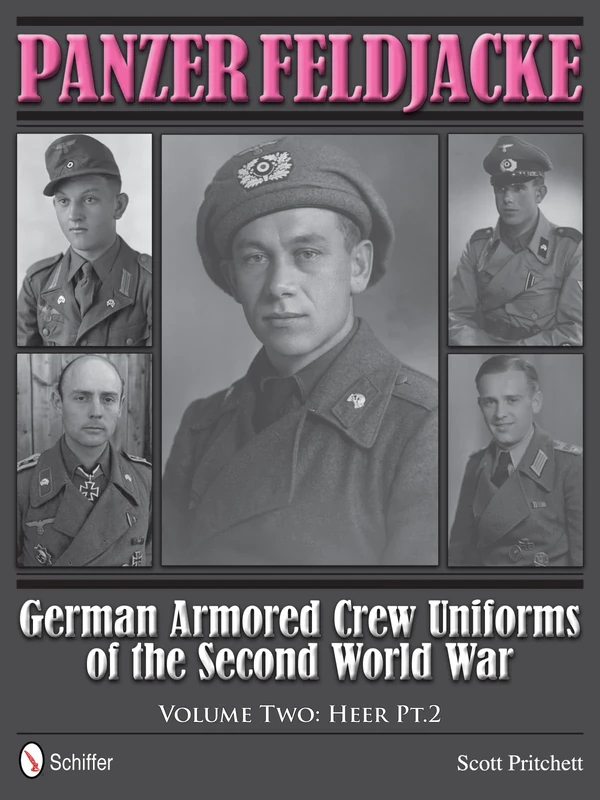 PANZER FELDJACKE: 2: German Armored Crew Uniforms of the Second World War • Vol.2: Heer Pt.2.