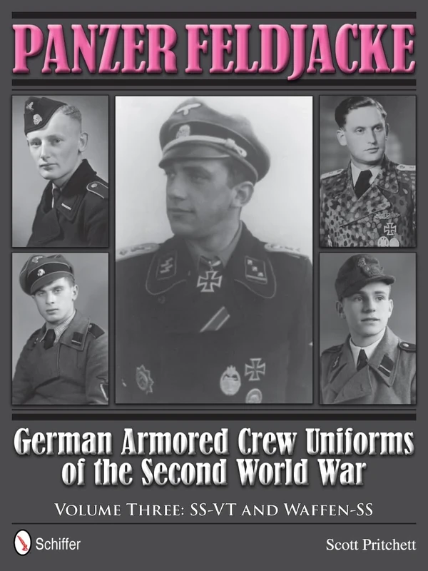 GERMAN ARMORED CREW UNIFORMS VOL 3: German Armored Crew Uniforms of the Second World War • Vol.3: SS-VT and Waffen-SS