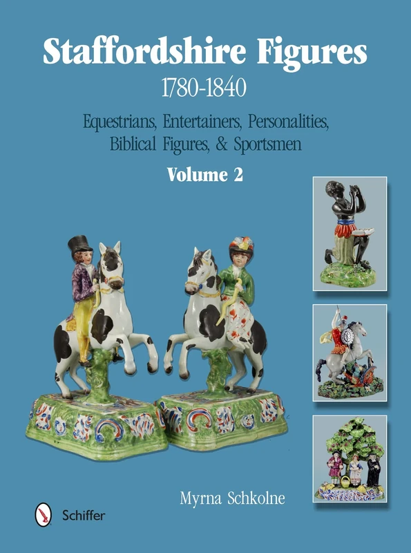 Staffordshire Figures 1780 to 1840: Volume 2 -- Equestrians, Entertainers, Personalities, Biblical Figures & Sportsmen