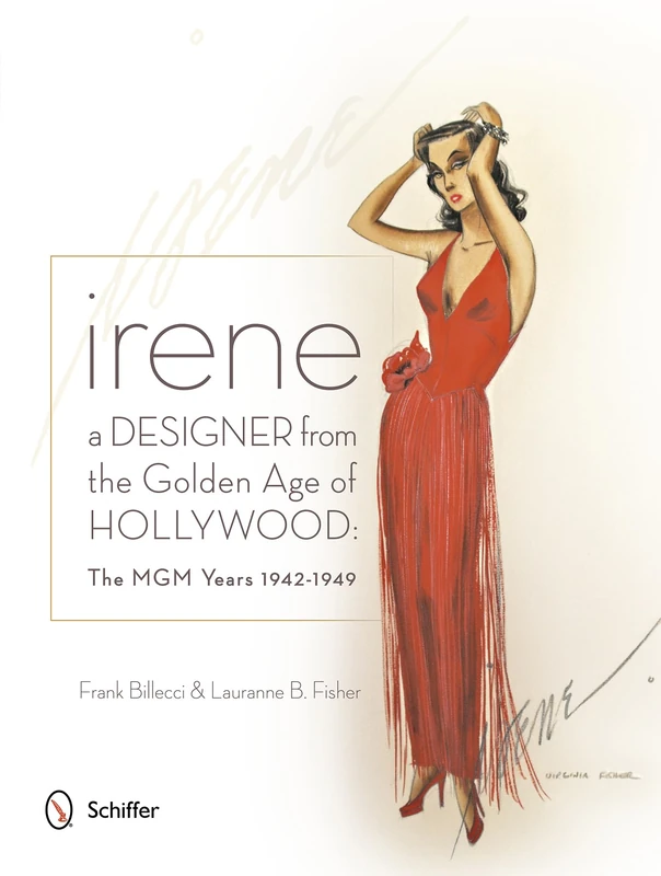 Irene -- A Designer from the Golden Age of Hollywood: The MGM Years 1942-49