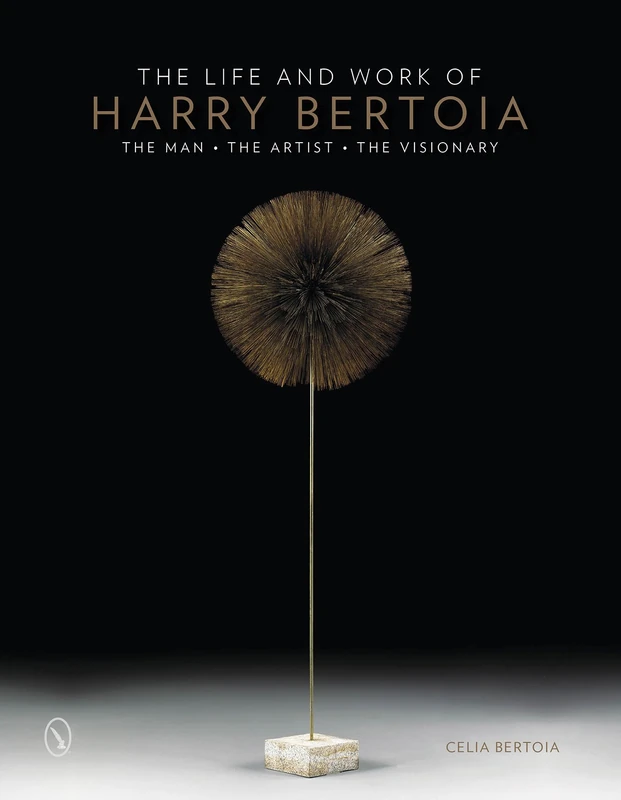 Life and Work of Harry Bertoia, The: The Man, the Artist, the Visionary
