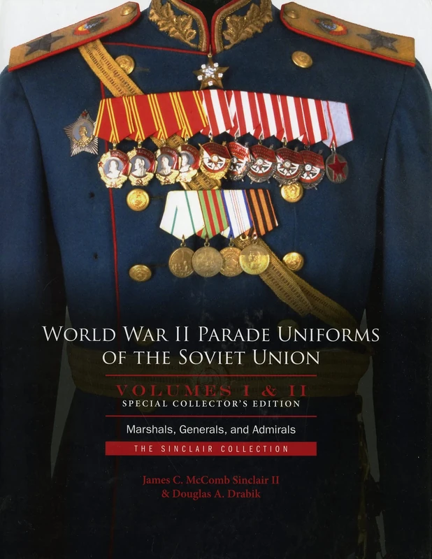 World War II Parade Uniforms of the Soviet Union Box Set (Volume I and Volume II): Marshals, Generals, and Admirals: The Sinclair Collection