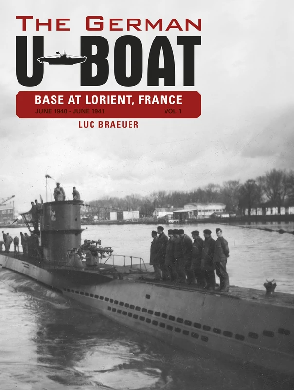 German U-Boat Base at Lorient, France: 1: June 1940-June 1941