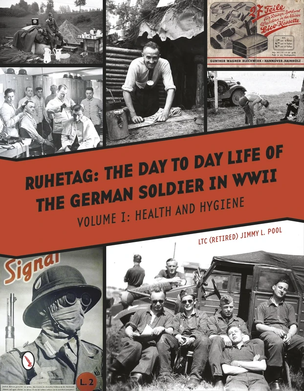 Ruhetag -- The Day to Day Life of the German Soldier in WWII: Vol. I, Health and Hygiene: 1