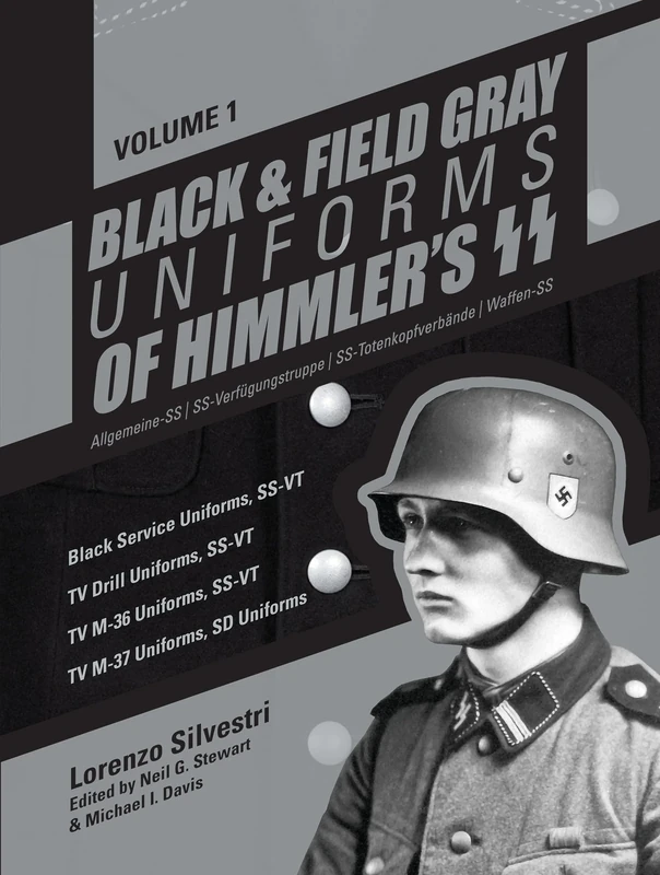 Black and Field Gray Uniforms of Himmler's SS: Allgemeine-SS SS Verfügungstruppe SS Totenkopfverbände Waffen SS, Vol. 1: Black Service Uniforms, ... ... Uniforms, SS-VT/TV M-37 Uniforms, SD Uniforms